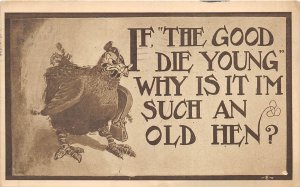 Old Hen The Good Die young 1910 Comic Humor Postcard