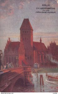 BERLIN Die Waisenbrucke Und Das Markische Museum, 1900-1910s; TUCK 161B