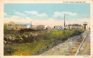 Somerset Kentucky Q and C Shops Railroad Scene Vintage Postcard AA68130