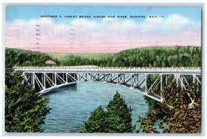 1945 Mortimer E. Cooley Bridge Across Pine River Manistee Michigan MI Postcard