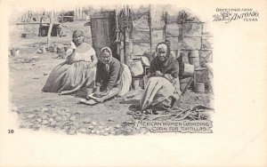 San Antonio Texas Mexican Women Grinding Corn, Undivided Back, Vintage PC U17274