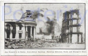 SAN FRANCISCO IN RUINS JONES STREET AND HIBERNIA BANK BURNING