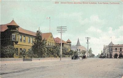 Street Scene, Hotel Lyndon LOS GATOS, CA Santa Clara Co. 1910 Vintage Postcard 