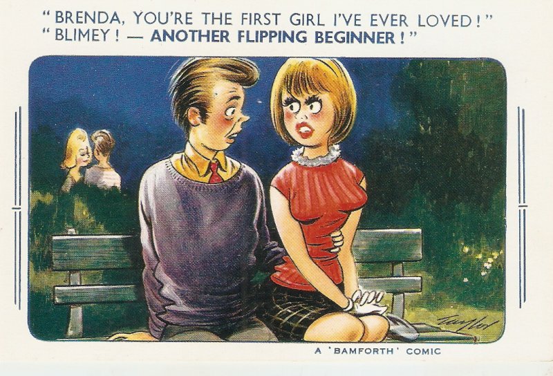 Brenda, You're the first girl I've ever loved..Bamforth Comic Ser. PC # 2087