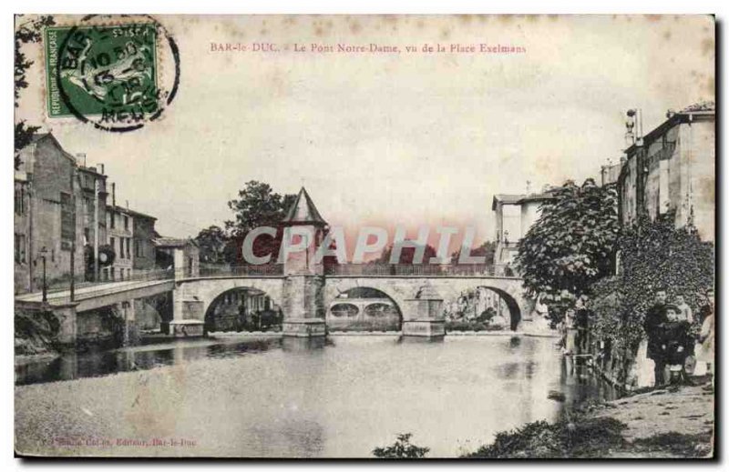 Bar le Duc - The Pont Notre Dame seen from Place Exelmus - Old Postcard