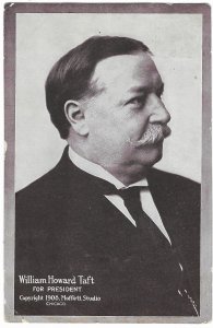 Williiam Howard Taft for President Copyright 1908 Moffett Studio Chicago IL