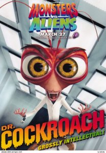 Monsters vs. Aliens Movie , 2009 ; The COCKROACH