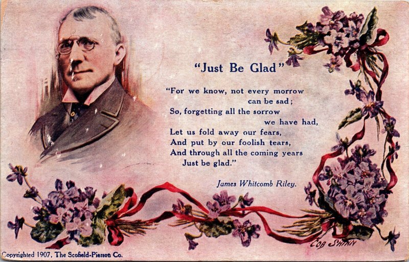 VINTAGE POSTCARD JUST BE GLAD VERSE BY JAMES W. RILEY MAILED AUGUSTA ILL 1908