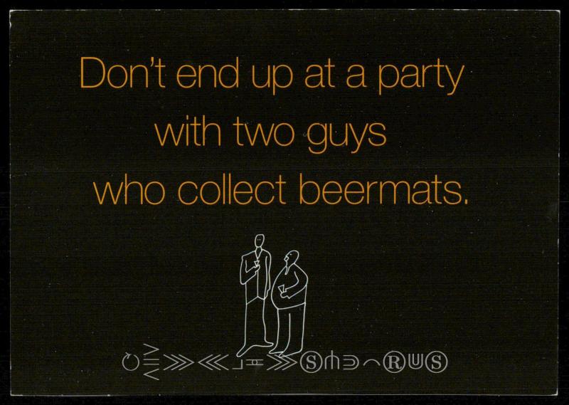 Don't end up at a party with two guys who collect beermats