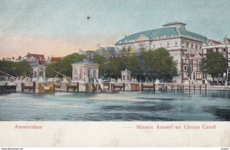 AMSTERDAM , Netherlands , 1900-10s ; Binnen amstel en Circus Carre