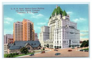 C.N.R. Hotel Medical Dental & Christ Church Cathedral Vancouver B.C. Postcard