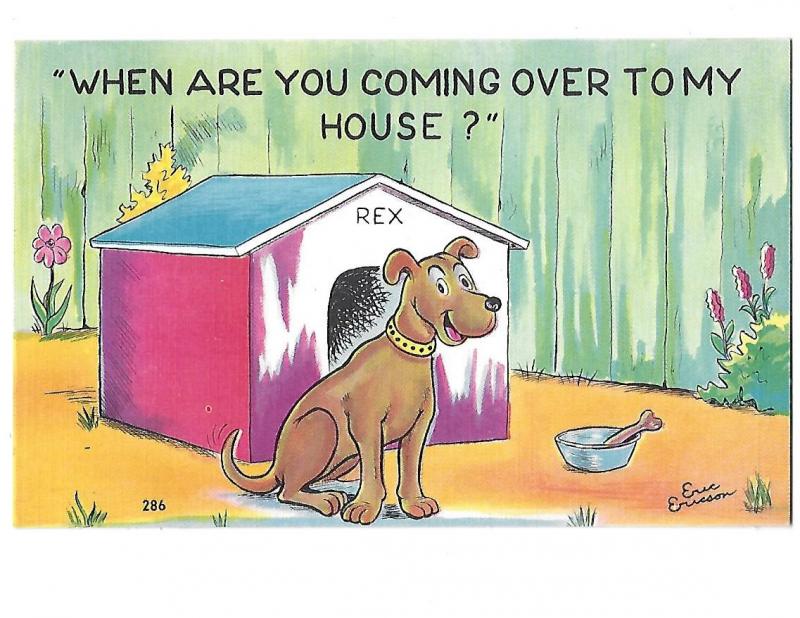 Dog Humour from Rex When Are You Coming Over to My House?