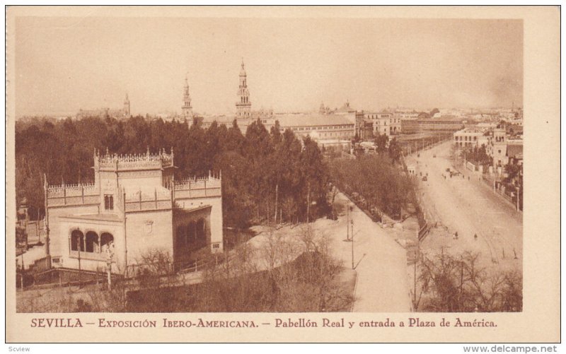 Exposicion Ibero-Americana, Pabellon Real Y Entrada A Plaza De America, SEVIL...