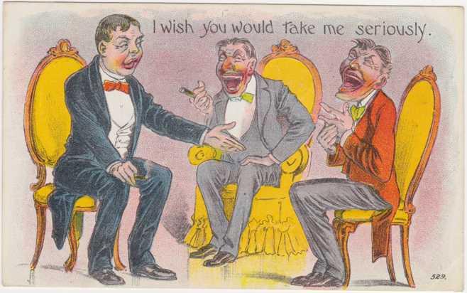 I Wish You Would Take Me Seriously - Comic - Humor - Circa 1900 - pm 1908 - DB