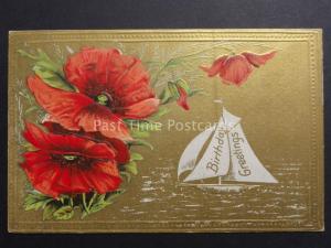 Embossed Poppies Postcard: Birthday Greetings c1910 Yacht - Donation to R.B.L.