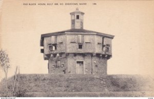 Old Block House , Built 1808 , North EDGECOMB , Maine ; 00s-10s