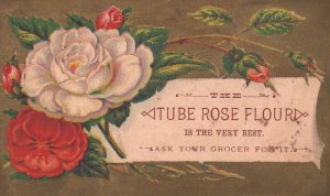 1880s-90s White & Red Roses The Tube Rose Flour the Very Best Trade Card