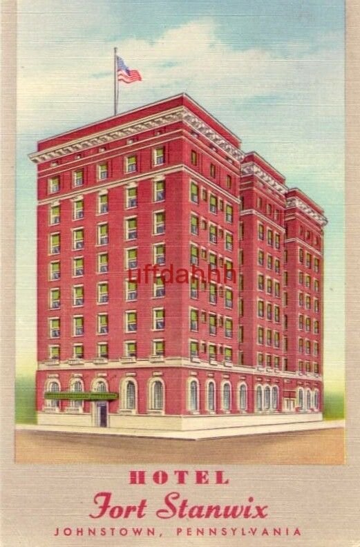 FORT STANWIX HOTEL JOHNSTOWN, PA F. B. Taylor, General Manager American Hotels