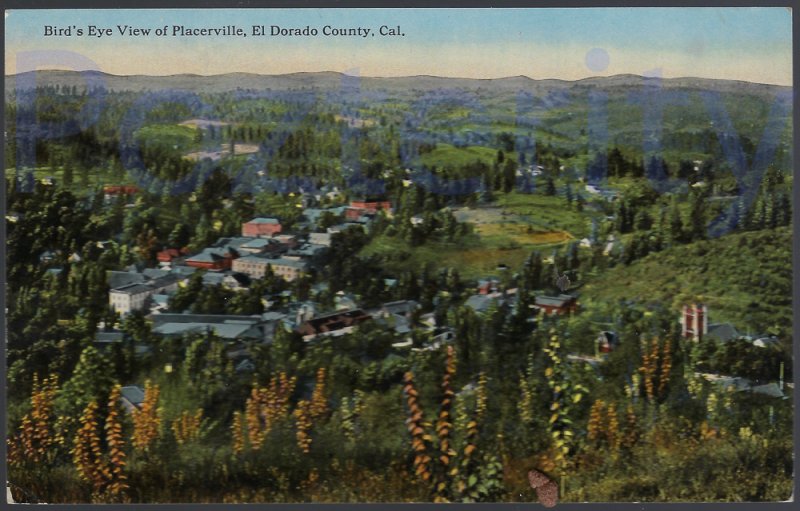 BIRD'S EYE VIEW OF PLACERVILLE,EL DORADO COUNTY CALIFORNIA