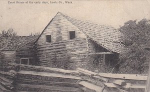 LEWIS COUNTY, Washington, PU-1908; Court House Of The Early Days , V-2