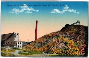 50,000 Cords of Wood Pulp Cascade Paper Mill Berlin NH Vintage Postcard U20