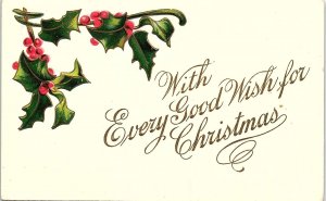 c1910 CHRISTMAS GOOD WISHES HOLLY EMBOSSED POSTCARD 41-223