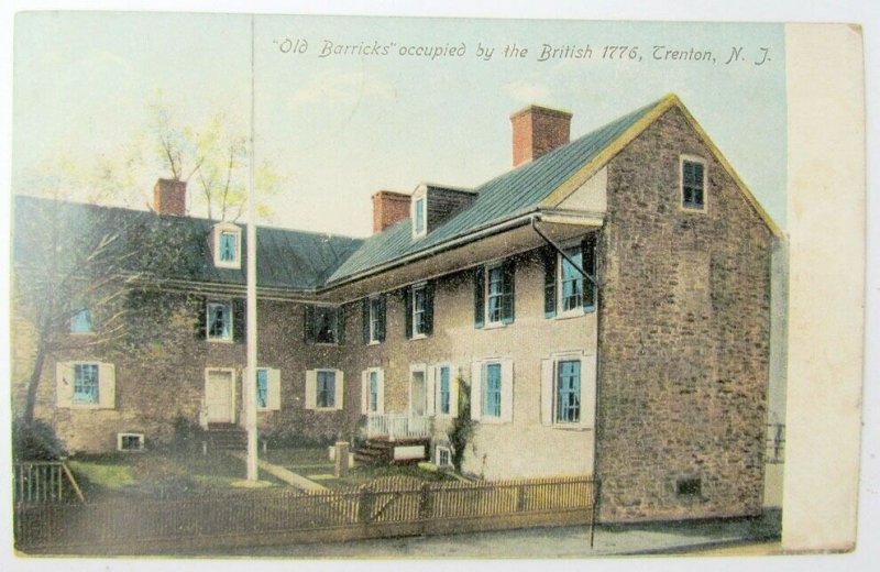 ANTIQUE 1907 POSTCARD - OLD BARRACK'S OCCUPIED BY THE BRITISH 1776 TRENTON N.J.