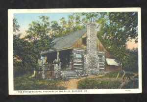 BRANSON MISSOURI SHEPHERD OF THE HILLS THE MATTHEWS HOME VINTAGE POSTCARD MO