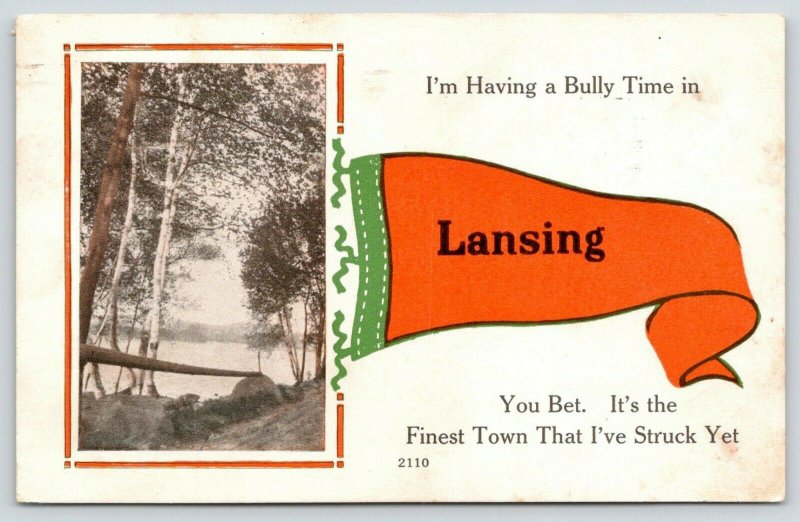 Having a Bully Time in Lansing Michigan~Finest Town I've Struck~1915 Pennant 