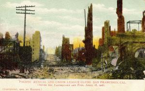 CA - San Francisco. 1906 Earthquake & Fire, Pacific Mutual & Union League Clubs