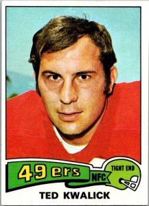 1975 Topps Football Card Ted Kwalick San Francisco 49ers