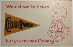 Iowa Greetings CEDAR RAPIDS Felt Pennant Comic Pim Art c1910s Vintage Postcard