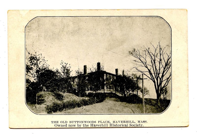 MA - Haverhill. Old Buttonwoods Place, Haverhill Historical Society pre-1907