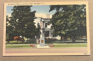 .01 UNUSED LINEN POSTCARD - WOODROW WILSON'S BOYHOOD HOME, COLUMBIA, S.C.