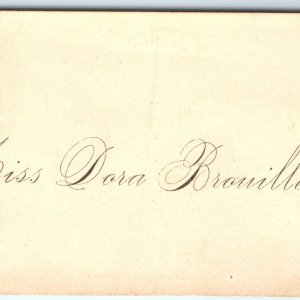 c1880s Name Calling Card Miss Dora Brouillette Fancy Trade Card Business C31