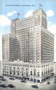 Hotel Schoreder - MIlwaukee, Wisconsin WI Postcard