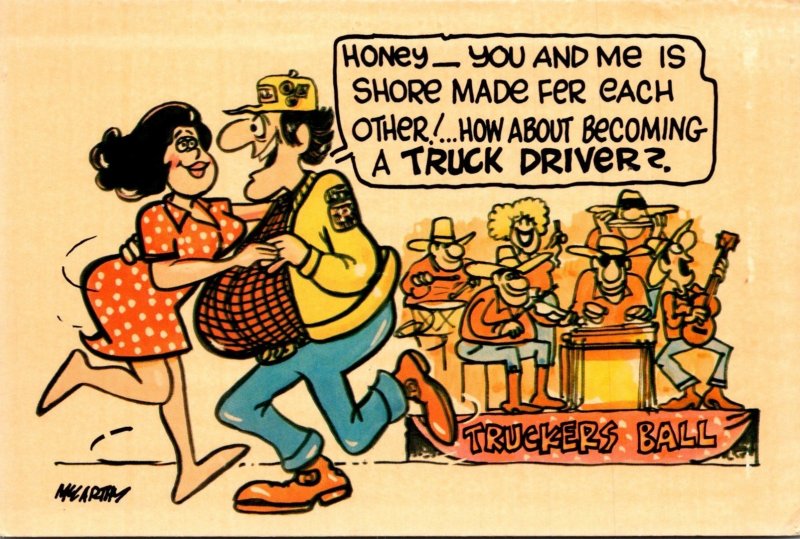 Humour Honey You & Me Is Shore Made Fer Each Other How About Becoming A Trucker