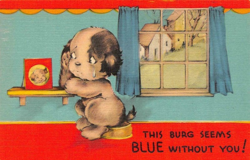 Greeting  THIS BURG SEEMS BLUE WITHOUT YOU!  Puppy~Dog Crying  ca1940's Postcard