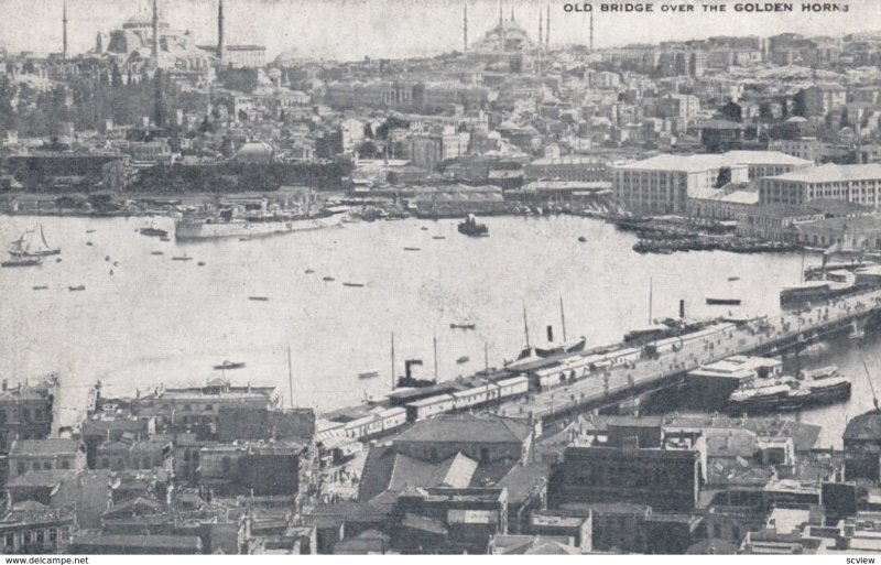 Old Bridge over the Golden Horn , Constantinople , 00-10s