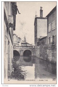 CHALONS SUR MARNE, Marne, France, 1900-1910's; Ancien Pont