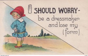 1900-1910s; I Should Worry- Be A Dressmaker And Lose My (Form)