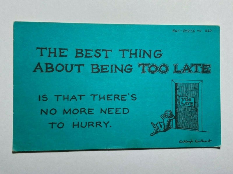 UNUSED POT-SHOT POSTCARD #620 TOO LATE NO NEED TO HURRY   (KK1978) 