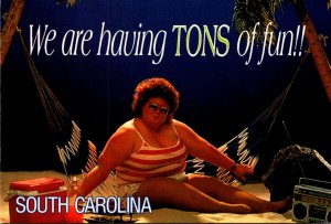 South Carolina Humour Fat Woman On Beach We Are Having tons Of Fun