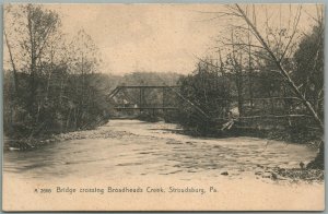 STROUDSBURG PA BRIDGE CROSSING BROADHEADS CREEK ANTIQUE POSTCARD