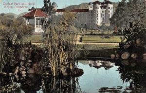 PASADENA, CA California   CENTRAL PARK & HOTEL GREEN~Pavilion   c1910's Postcard