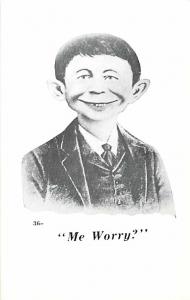 Me Worry? Alfred E. Neuman