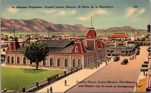 Vtg Juarez Mexico Custom House Old Mission Market 1930s Old Linen View Postcard