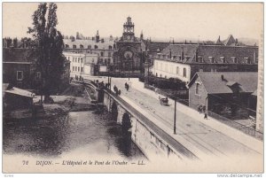 L'Hopital Et Le Pont De l'Ouche, Dijon (Côte-d'Or), France, 1900-1910s