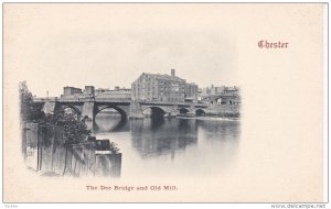 CHESTER (Cheshire), England, UK, Pre-1907 : The Dee Bridge & Old Mill