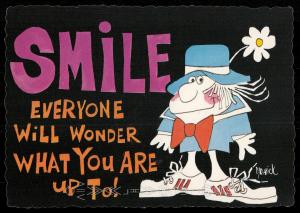 Smile - Everyone will wonder what you are up to!